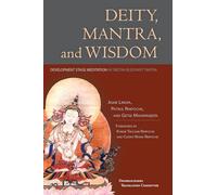 Deity, Mantra, and Wisdom: Development Stage Meditation in Tibetan Buddhist Tantra