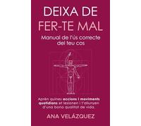 Deixa de fer-te mal: Manual de l'ús correcte del teu cos
