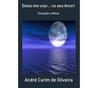 Deixa-me Voar... No Seu Amor! (ebook)