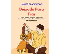 Deixado para Trás: Como Opções Infinitas, Algoritmos Inconstantes e a Sua "Era Soft" Arruínam o Seu Para Sempre (A Coleção do Advogado Imbatível: Os Manuais Proibidos da Dominação Jurídica)