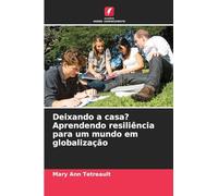 Deixando a casa? Aprendendo resiliência para um mundo em globalização