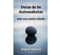 Deixe de Se Autossabotar: Seja seu maior aliado