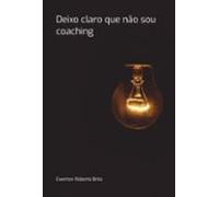 Deixo Claro Que Não Sou Coaching (ebook)