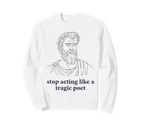 Deja de Actuar como un Poeta trágico Humor Griego Antiguo Sudadera