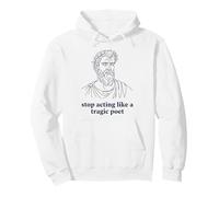 Deja de Actuar como un Poeta trágico Humor Griego Antiguo Sudadera con Capucha