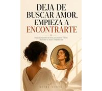 Deja de Buscar Amor, Empieza a Encontrarte