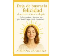 Deja de buscar la felicidad: el secreto está en la alegría (Sobre el amor y la alegría)
