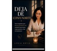 Deja de Confundirte: Tarot terapéutico para el autoconocimiento real: entiende lo que sientes, rompe patrones y deja de abandonarte