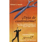 ¡Deja de controlarme! Qué hacer cuando la persona a la que queremos ejerce un dominio escesivo sobre nosotros (Serendipity)