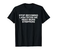 Deja de Convertirse en Lash Techs Divertido Desquiciado Humor Adulto Gag Meme Camiseta gráfica económica