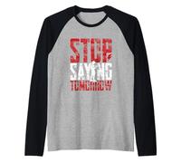 Deja de Decir mañana Gimnasio Entrenamiento Motivación Angustiado Camiseta Manga Raglan