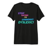 ¡Deja de Decir Que Soy disléxico lisdéxico! Camiseta Premium