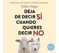 Deja De Decir Si Cuando Quieres Decir No (audiolibro)