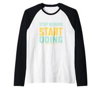 Deja de desear Empezar a Hacer motivación en el Gimnasio Camiseta Manga Raglan