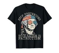 Deja de fingir que tu racismo es patriotismo 4 de julio bandera de Estados Unidos Camiseta