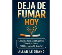 DEJA DE FUMAR HOY: Cómo cortar con el cigarrillo y sentirte libre, ¡SIN Recaídas Ni Estrés!: 11
