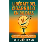 DEJA DE FUMAR Y RECUPERA TU VIDA: Técnicas para ganar control sobre tus hábitos y sentirte más fuerte cada día. (dejar de fumar)