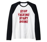 Deja de hablar Empieza a hacer Camiseta Manga Raglan