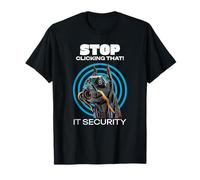Deja de Hacer Clic en eso! IT Cyber Security Funny Robot Dog Camiseta