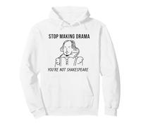 Deja de Hacer Drama no Eres Shakespeare Cita Sudadera con Capucha