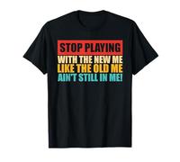 Deja de jugar con el nuevo yo como el viejo yo Camiseta