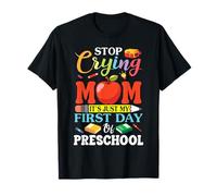 Deja de Llorar mamá es Solo mi Primer día de Estudiante de Preescolar Camiseta
