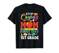 Deja de Llorar mamá es Solo mi Primer día de Estudiante de Primer Grado Camiseta