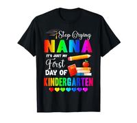 Deja de Llorar Nana Es mi Primer día de Familia de jardín de Infantes Camiseta