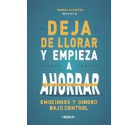 Deja de llorar y empieza a ahorrar: Emociones y dinero bajo control (Libros singulares)
