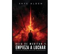Deja de Meditar y Empieza a Luchar: Manual de Activismo Espiritual Contemporáneo