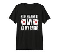 Deja de Mirar a mis Cartas Poker Player Camiseta Premium