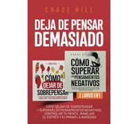 Deja de Pensar Demasiado: 2 Libros en 1: Cómo dejar de sobrepensar + Superar los pensamientos negativos, controlar tu mente, manejar el estrés y eliminar la ansiedad