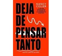 Deja de pensar tanto. Método bestseller. Libérate de los pensamientos negativos. (A CONTRACORRIENTE)