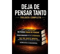 Deja de pensar tanto: El sistema completo para recuperar el control de tus pensamientos: 4 (Mente en bucle: Entiende tu mente, rompe el ciclo y recupera el control)