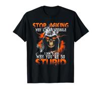 Deja de preguntar por qué soy un cráneo gilipollas Camiseta