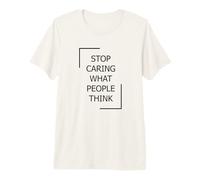 Deja de preocuparte por lo Que la Gente Camiseta Premium