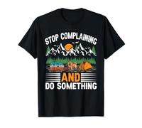 Deja de quejarte y Haz Algo Viaje Camping Viaje Camper Camiseta
