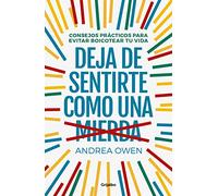 Deja de sentirte como una mierda: Consejos prácticos para evitar boicotear tu vida (Crecimiento personal)