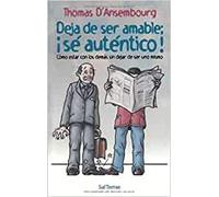 Deja de ser amable: ¡sé auténtico!: Cómo estar con los demás sin dejar de ser uno mismo: 78 (Proyecto)