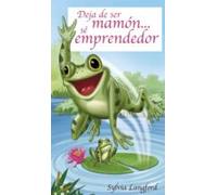 Deja De Ser Mamón Sé Emprendedor. (ebook)