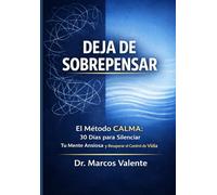 Deja de Sobrepensar: El Método CALMA: 30 Días para Silenciar Tu Mente Ansiosa (Serie Mente Clara)