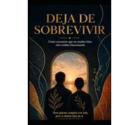 Deja de sobrevivir: Cómo reconocer que no estabas bien, solo estabas funcionando