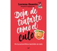 Deja De Tratarte Como El Culo (ebook)