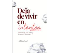 Deja de vivir en intentos: Decide quién eres y atrévete a vivirlo