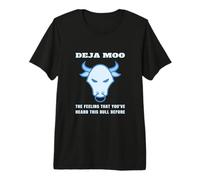 Deja Moo La sensación de Que has oído Este Toro Antes de la Vaca Camiseta Premium