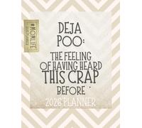 Deja Poo: The Feeling Of Having Heard This Crap Before: 2026 Weekly & Monthly Sweary Mom Planner With Sarcastic Cuss Word Quotes