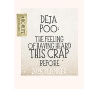 Deja Poo: The Feeling Of Having Heard This Crap Before: 2026 Weekly & Monthly Sweary Mom Planner With Sarcastic Cuss Word Quotes