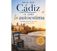 Deja que Cádiz te suba la autoestima: Un paseo por Cádiz para reconciliarte contigo mismo y vivir más ligero (Educación y psicología)