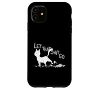 Deja que esas cosas vayan - Gato divertido deja ir a esa tontería - Amante de los gatos Carcasa para iPhone 11