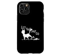 Deja que esas cosas vayan - Gato divertido deja ir a esa tontería - Amante de los gatos Carcasa para iPhone 11 Pro